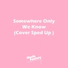 Music Factory - Somewhere Only We Know (Sped Up)(Remix)