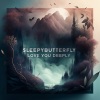 Sleepybutterfly - Love You Deeply