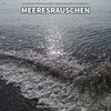 Meeresrauschen für Urlaubsgefühle、Entspannungsmusik、Meeres Rauschen - Meeresrauschen, Pt. 1