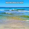 Meeresrauschen zum Schlafen Manuel Thomerz、Naturgeräusche、Meeres Rauschen - Meeresrauschen, Pt. 1