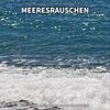 Meeresrauschen Benno Jänicke、Naturgeräusche、Meeres Rauschen - Meeresrauschen, Pt. 1
