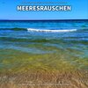 Meeresrauschen Benno Jänicke、Naturgeräusche、Meeres Rauschen - Meeresrauschen, Pt. 1