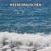 Meeresrauschen zur Entspannung und zum Einschlafen、Entspannungsmusik、Meeres Rauschen - Meeresrauschen, Pt. 1