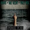 He!ghts、Half Decent、PHAZE MUSIC - Fxck You (feat. Half Decent & Phaze Music)(Explicit)