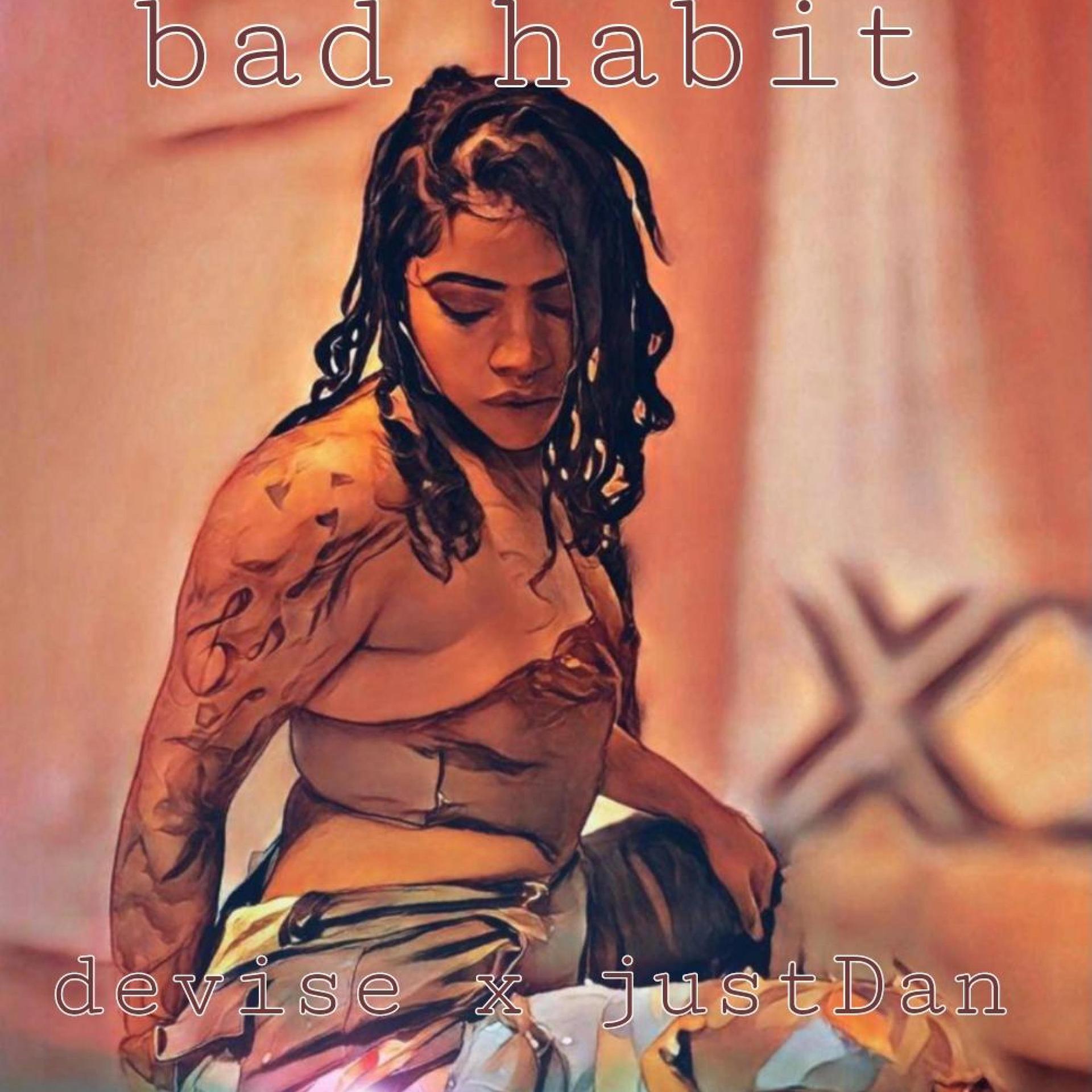 Devise、JustDan - Bad Habit (feat. JustDan)(Explicit)