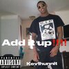 Kev1hunnit - Add It Up (Explicit)