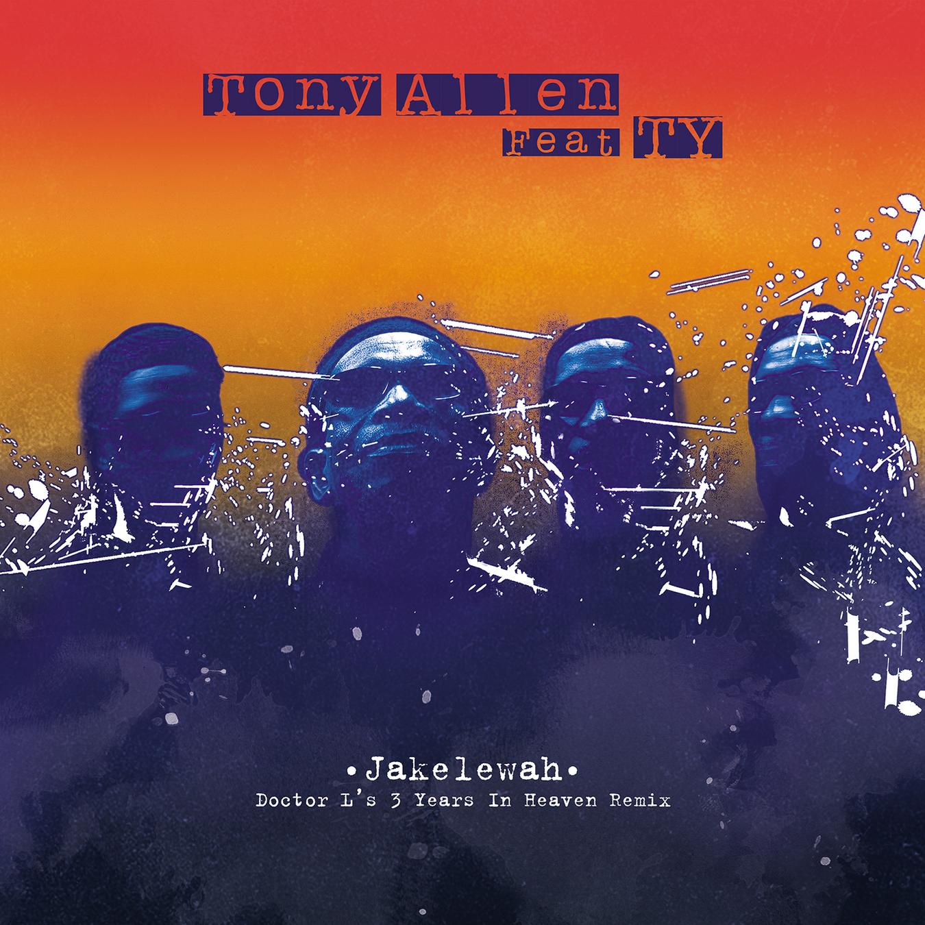 Tony Allen、Ty - Jakelewah (Doctor L's 3 Years In Heaven Remix)