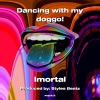 Imortal - Dancing with my doggo! (Explicit)