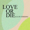 Dapayk Solo《Love Or Die (Club Version)》[MP3/LRC]