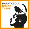 Dapayk Solo《Break Thing》[MP3/LRC]