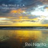 Rei Narita、Marc-Antoine、Omar Hakim《The Wind in L.A. (feat. Marc Antoine & Omar Hakim)》[MP3/LRC]