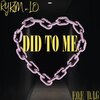 L.O. D4G、L.O.、Rykim - DID TO ME (Explicit)