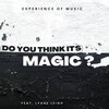 Experience Of Music、Lyane Leigh - (Do You Think It's) Magic? (Eurodance Radio Edit)