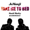 Jo Manji、Stock Marley、RANDOM DAN - Take Me to Bed