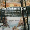 Derek Welton、Iain Burnside、Traditional、Ralph Vaughan Williams - No. 1, And All in the Morning
