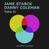 Jame Starck、Danny Coleman - Take It (Extended Mix)