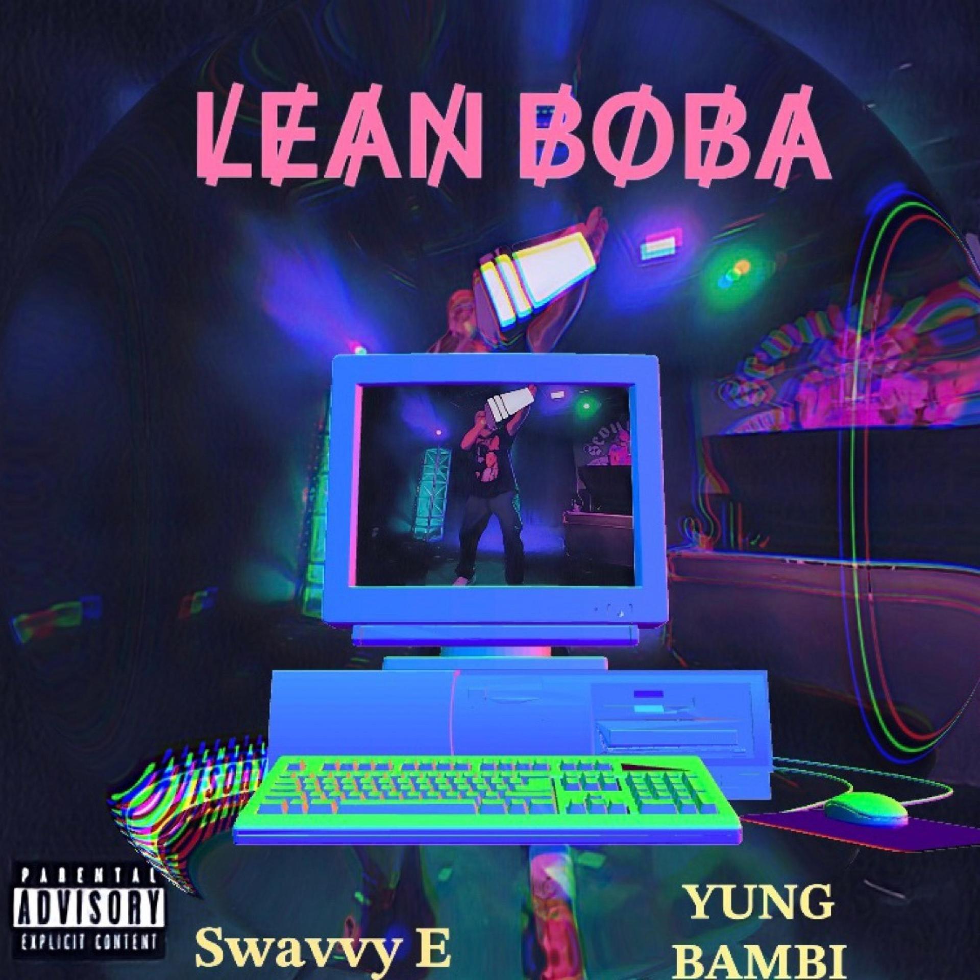 Swavvy E、YUNG BAMBI - LEAN BOBA (feat. YUNG BAMBI)(Explicit)