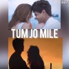 Bharatt-Saurabh《Tum Jo Mile》[MP3/LRC]