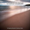 Ocean Sounds for Relaxation and Sleep、Ocean Sounds、Nature Sounds - Ocean Noises, Part 1