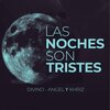 Divino、Angel y Khriz - Las Noches Son Tristes