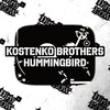 Kostenko Brothers - Hummingbird (Original Mix)