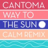 cantoma《Way to the Sun (Calm Mellow Mellow Acid Mix)》[MP3/LRC]