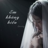 Chilly - Em Không Hiểu