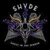 shvde - Ghost In The Mirror