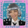 Audrey MiKa - satuRday (Explicit)