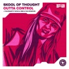 Skool Of Thought《Outta Control (Explicit)》[MP3/LRC]