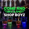 Shop Boyz - TAKE A SHOT (Explicit)