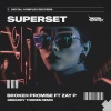 Superset、ZAY P.、Gregory Torres - Broken Promise (Gregory Torres Remix)