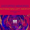 Distorted Memories - Nothing Was Left