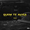 Meireles、Beiro、Tácio - Quem te Avisa (feat. Beiro & Tácio)(Explicit)