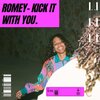 Romey - Kick it with you (Explicit)