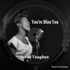 Sarah Vaughan - You're Mine You