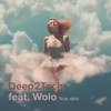 Deep2Tech、Wolo - Your Skin (feat. Wolo)