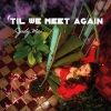 Judy Mai - 'Til We Meet Again
