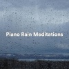 ASMR Rain Sounds、Piano Prayer、Piano Pacifico、Rain - Rainy Day Prelude (Calming and Meditative Music for Relaxation)