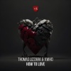 Xwho、Thomas Lizzara《How to Love (extended mix)》[MP3/LRC]