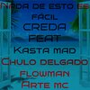 Creda、Kasta Mad、Chulo Delgado、Flowman、Arte Mc - Nada De Esto Es Facil