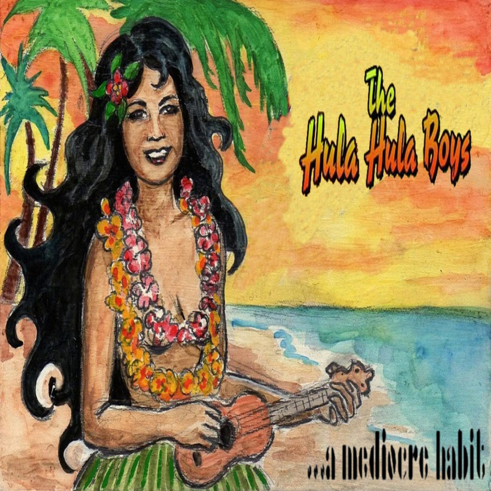 A Mediocre Habit - The Hula Hula Boys (Explicit)