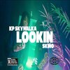 Yahhaw、KP SKYWALKA、Skinoo - Lookin (feat. Kp Skywalka & Skinoo)(Explicit)