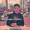 King Savage Yt - Politics (Explicit)