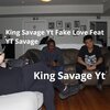 King Savage Yt - Fake Love (Explicit)