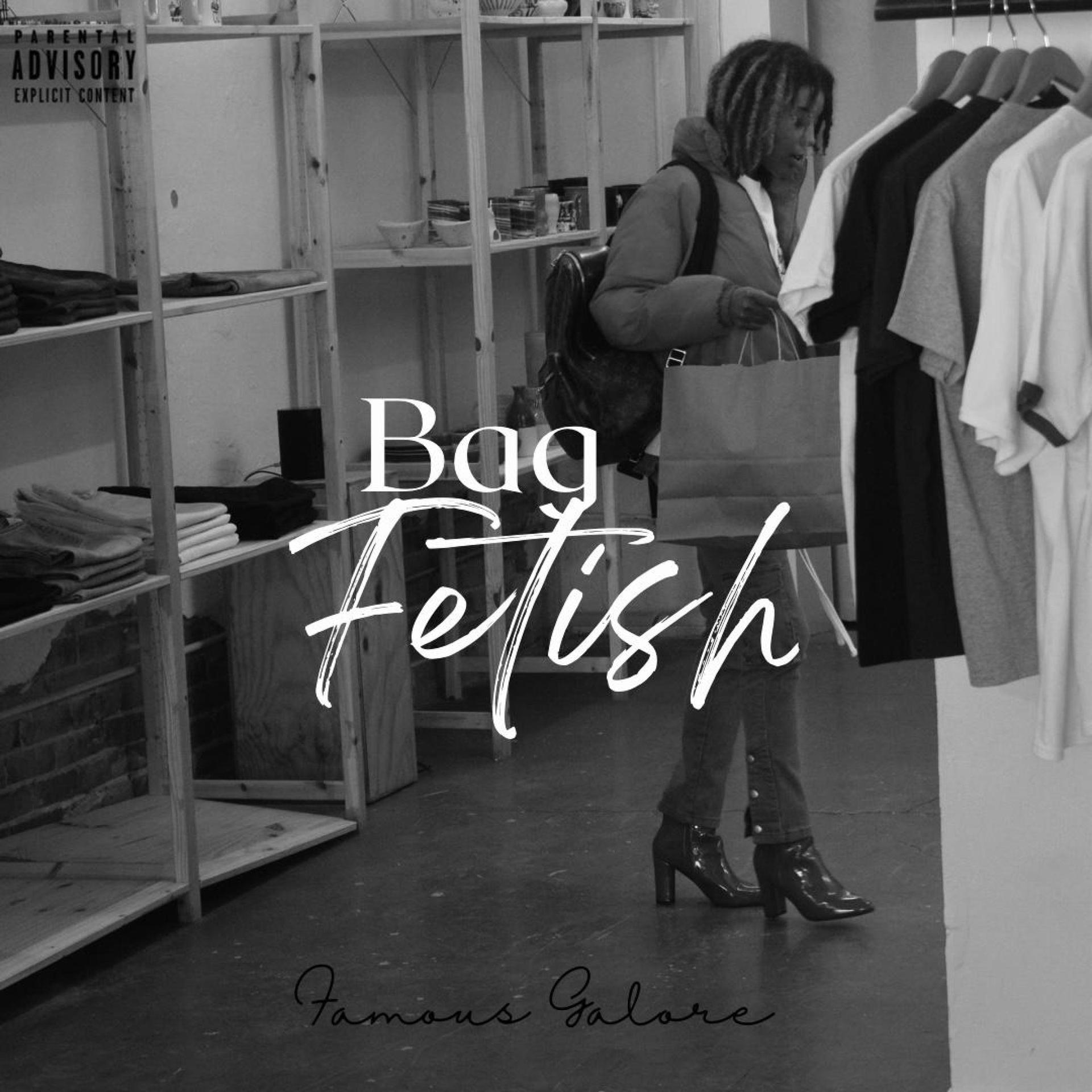 Famous Galore - Bag Fetish (Explicit)