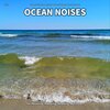 Ocean Sounds to Relax To、Ocean Sounds、Nature Sounds - Ocean Noises, Pt. 1