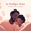 Children's Dreamland、Serene Piano、Lucy Slumber - My Dad, My Hero