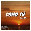 Kid RP - Como Tú