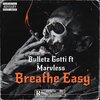 BULLETZ GOTTI、Marv'less - Breathe Easy (Explicit)